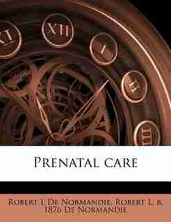 Prenatal Care by Robert L De Normandie