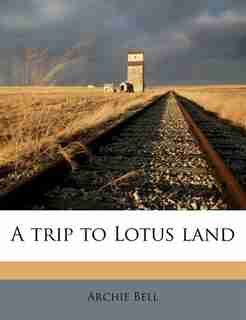 A Trip To Lotus Land by Archie Bell