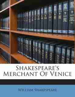 Shakespeare's Merchant Of Venice by William Shakespeare