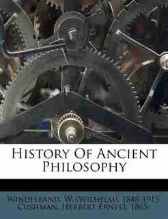 History Of Ancient Philosophy by W. (wilhelm) 1848-1915 Windelband
