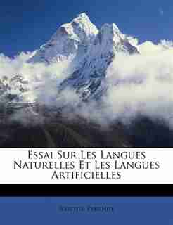 Essai Sur Les Langues Naturelles Et Les Langues Artificielles by Bardyli Pyrrhus