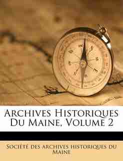 Archives Historiques Du Maine, Volume 2 by Société Des Archives Historiques Du Ma
