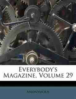 Everybody's Magazine, Volume 29 by Anonymous
