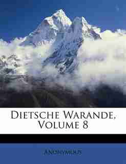 Dietsche Warande, Volume 8 by Anonymous