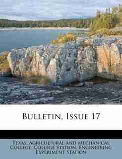 Bulletin, Issue 17 by Texas. Agricultural And Mechanical Colle