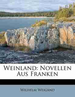 Weinland: Novellen Aus Franken by Wilhelm Weigand