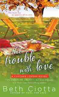 The Trouble with Love: A Cupcake Lovers Novel by Beth Ciotta
