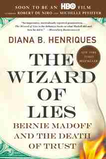 The Wizard of Lies: Bernie Madoff and the Death of Trust de Diana B. Henriques