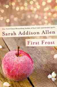 First Frost: A Novel by Sarah Addison Allen