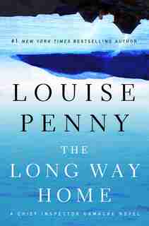 The Long Way Home: A Chief Inspector Gamache Novel by Louise Penny