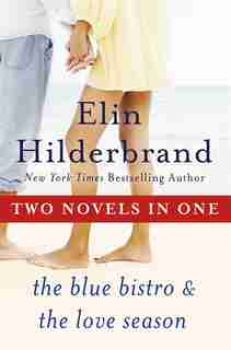 One Summer: Two Novels: The Blue Bistro And The Love Season by Elin Hilderbrand