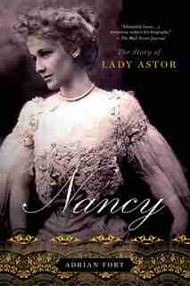Nancy: The Story of Lady Astor: The Story of Lady Astor de Adrian Fort