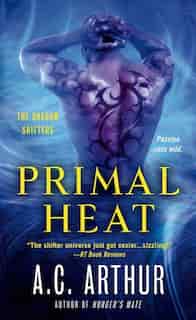 Primal Heat: A Paranormal Shapeshifter Werejaguar Romance by A. C. Arthur