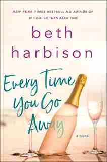 Every Time You Go Away: A Novel by Beth Harbison