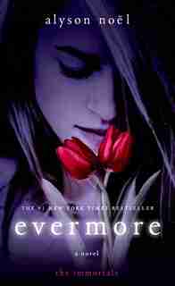 Evermore: The Immortals by Alyson Noël