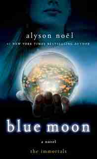 Blue Moon: The Immortals by Alyson Noël