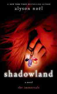 Shadowland: The Immortals by Alyson Noël