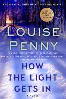 How the Light Gets In: A Chief Inspector Gamache Novel by Louise Penny