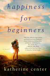 Happiness For Beginners: A Novel by Katherine Center