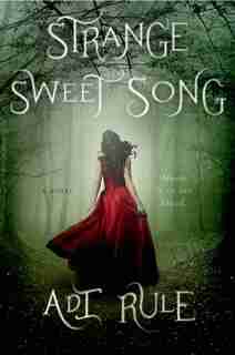 Strange Sweet Song: A Novel by Adi Rule