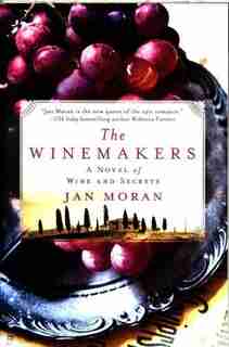 The Winemakers: A Novel Of Wine And Secrets by Jan Moran
