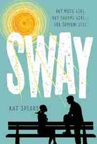 Sway: A Novel by Kat Spears
