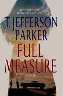 Full Measure: A Novel by T. Jefferson Parker
