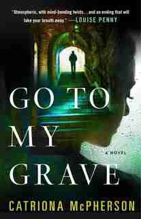 Go To My Grave: A Novel by Catriona McPherson