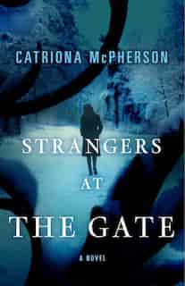 Strangers At The Gate: A Novel by Catriona McPherson