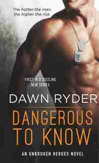 Dangerous To Know: An Unbroken Heroes Novel by Dawn Ryder