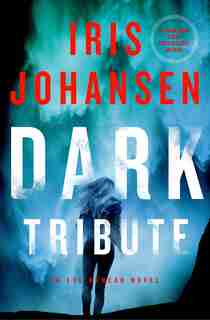 Dark Tribute: An Eve Duncan Novel by Iris Johansen