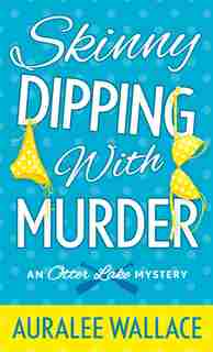 Skinny Dipping With Murder: An Otter Lake Mystery by Auralee Wallace