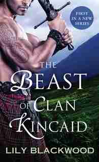 The Beast Of Clan Kincaid by Lily Blackwood