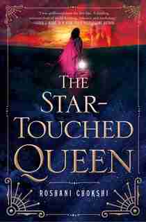 The Star-touched Queen by Roshani Chokshi