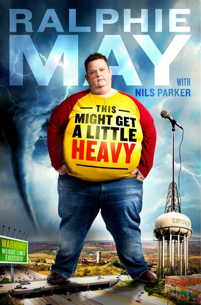 This Might Get A Little Heavy: A Memoir by Ralphie May