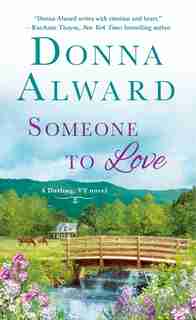 Someone To Love: A Darling, Vt Novel by Donna Alward