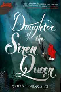 Daughter Of The Siren Queen by Tricia Levenseller