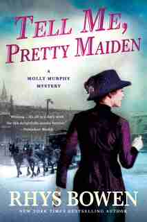 Tell Me, Pretty Maiden: A Molly Murphy Mystery by Rhys Bowen