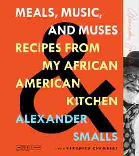 Meals, Music, And Muses: Recipes From My African American Kitchen by Alexander Smalls