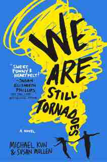 We Are Still Tornadoes: A Novel by Kun, Michael