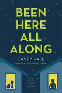 Been Here All Along: He's In Love With The Boy Next Door by Sandy Hall