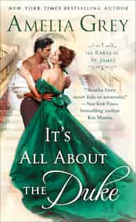 It's All About The Duke: The Rakes Of St. James by Amelia Grey