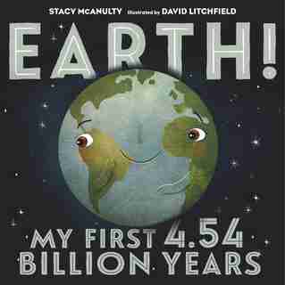 Earth! My First 4.54 Billion Years by Stacy McAnulty
