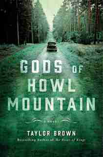Gods Of Howl Mountain: A Novel by Taylor Brown
