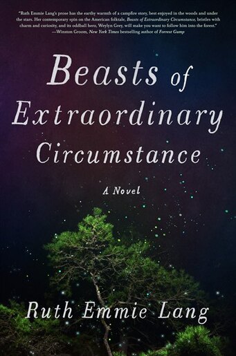 Beasts Of Extraordinary Circumstance: A Novel by Ruth Emmie Lang