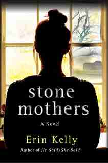 Stone Mothers: A Novel by Erin Kelly