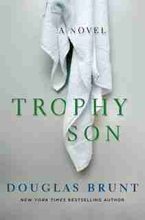 Trophy Son: A Novel by Douglas Brunt