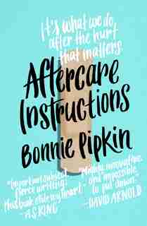 Aftercare Instructions: A Novel by Bonnie Pipkin