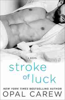 Stroke Of Luck: A Novel by Opal Carew