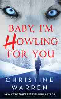 Baby, I'm Howling For You by Christine Warren